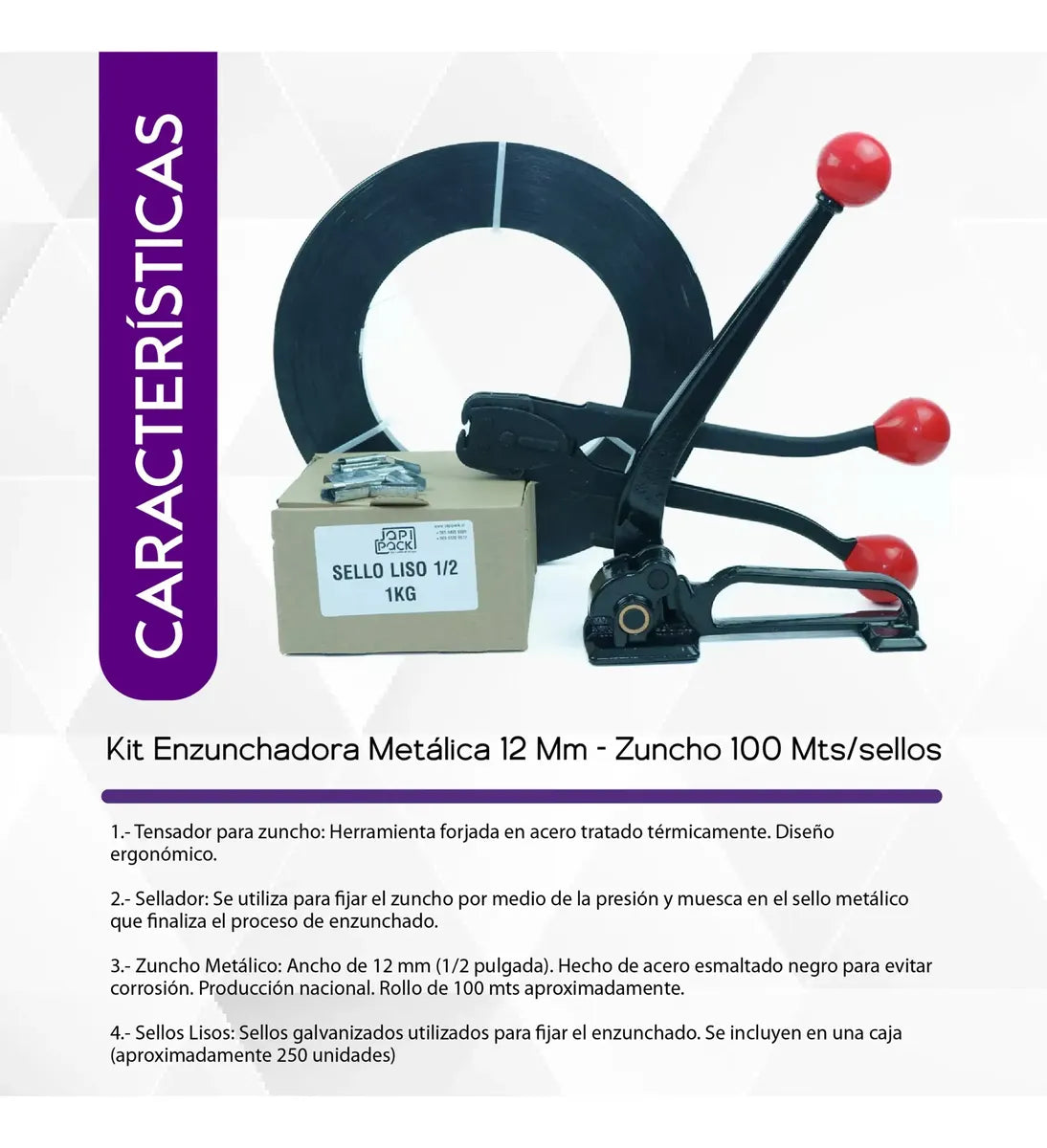 Características del kit enzunchador 1/2: tensador de acero tratado térmicamente, sellador de muesca, zuncho esmaltado de 100 m y 250 sellos